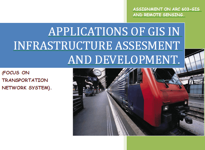 APPLICATIONS OF GIS IN INFRASTRUCTURE ASSESMENT AND DEVELOPMENT.